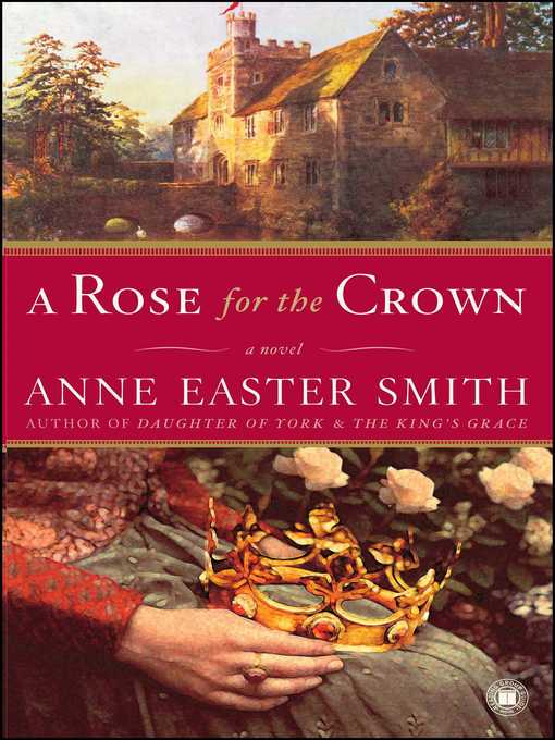 Title details for A Rose for the Crown by Anne Easter Smith - Wait list
